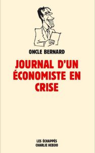Journal d'un économiste en crise - ONCLE BERNARD