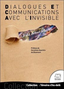Dialogues et communications avec l'invisible. La vie avant les vies - Leduc Jean-Marie - Koechlin de Bizemont Dorothée