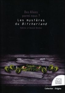 Des Aliens parmi nous ? Les mystères de Bitcherland - Kircher Fabrice - Kircher Daniel