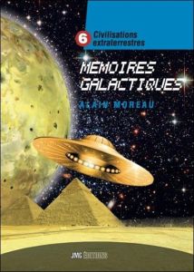 Civilisations extraterrestres. Tome 6, Mémoires galactiques - Moreau Alain