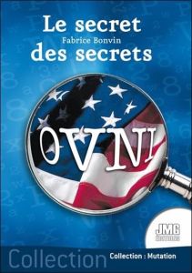 Ovnis, le secret des secrets - Bonvin Fabrice