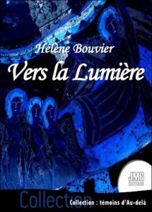 Vers la lumière - Bouvier Hélène