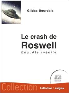 Le crash de Roswell. Enquête inédite - Bourdais Gildas