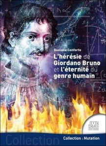 L'hérésie de Giordano Bruno et l'éternité du genre humain - Conforto Giuliana