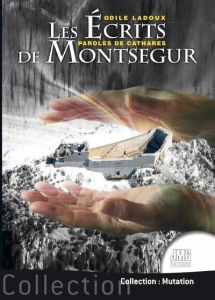 Les écrits de Montségur Tome 1 - Paroles de Cathares - Ladoux Odile