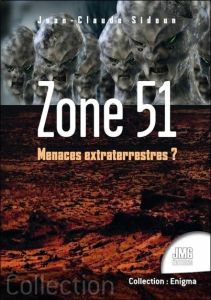 Zone 51. Menaces extraterrestres ? - Sidoun Jean-Claude