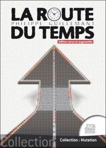 La route du temps. Edition revue et augmentée - Guillemant Philippe