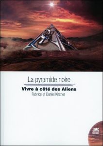 La pyramide noire. Vivre à côté des Aliens - Kircher Fabrice - Kircher Daniel