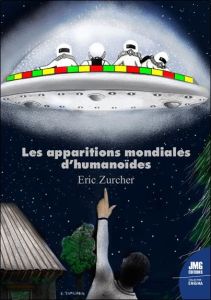 Les apparitions mondiales d'humanoïdes - Zurcher Eric - Bonvin Fabrice - Dumont Nicolas