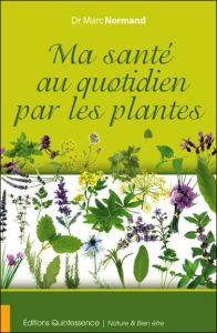 Ma santé au quotidien par les plantes - Normand Marc
