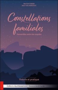 Constellations familiales. Passerelles entre les mondes. Théorie et pratique - Fadda Bernard - Kerzulec Jean-Yves