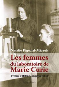 Les femmes du laboratoire de Marie Curie - Pigeard-Micault Natalie - Langevin-Joliot Hélène