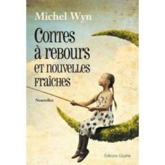 Contes à rebours et nouvelles fraîches - Wyn Michel
