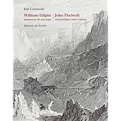 William Gilpin montreur de paysage/John Thelwall romantique sans-culotte - Cornuault Joël