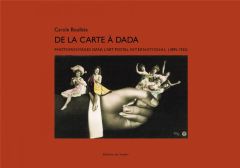 De la carte à Dada. Photomontages dans l’art postal international (1895-1925) - Boulbès Carole