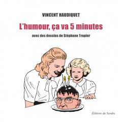 L'humour, ça va 5 minutes - Haudiquet Vincent - Trapier Stéphane