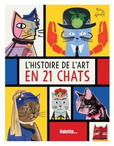 L'histoire de l'art en 21 chats - Gould Nia - Cornec Félix - Vowles Diane - Norbury