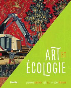 Art et écologie - Germond Lauranne - Fel Loïc - Pronnier Joan