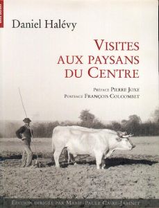 Visites aux paysans du Centre (1907-1934) - Halévy Daniel - Joxe Pierre - Colcombet François -
