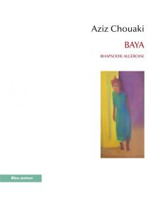 Baya. Rhapsodie algéroise - Chouaki Aziz - Mathieu-Job Martine