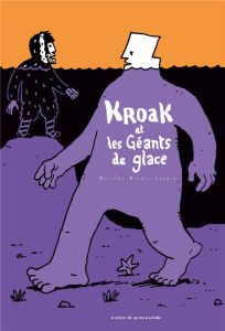 Kroak : Kroak et les géants de glace - Bianco-Levrin Nicolas