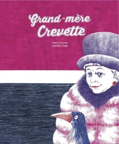 Grand-mère crevette - Zimmer Marie - Drago Isabelle