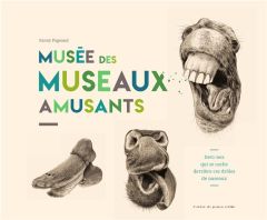 Musée des museaux amusants - Pageaud Fanny