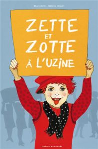 Zette et Zotte à l'uzine - Valentin Elsa - Cinquin Fabienne