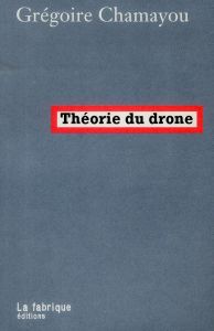 Théorie du drone - Chamayou Grégoire