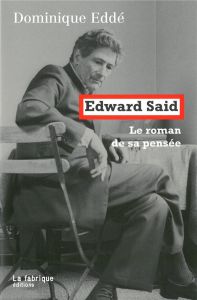 Edward Said, le roman de sa pensée - Eddé Dominique