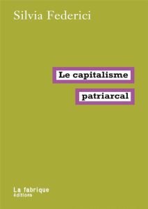 Le capitalisme patriarcal - Federici Silvia - Dobenesque Etienne