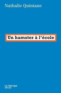 Un hamster à l'école - Quintane Nathalie