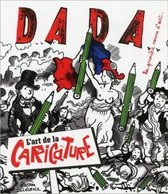 Dada N° 220, Juin 2017 : L'art de la caricature - Nobial Christian - Ullmann Antoine
