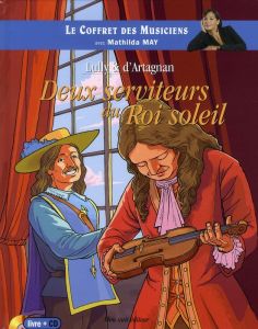 Lully & d'Artagnan. Deux serviteurs du Roi Soleil, avec 1 CD audio - Fardet Pascal - Bonne Grégoire - May Mathilda