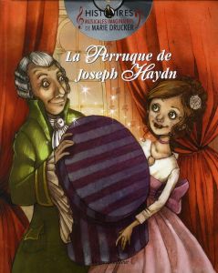 La perruque de Joseph Haydn. Avec 1 CD audio - Drucker Marie - Ribeiro Stéphane - Biojout Jean-Ph