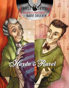 Pack 2 volumes. La petite Danseuse de Maurice Ravel %3B La Perruque de Joseph Haydn, avec 1 CD audio - Drucker Marie - Ribeiro Stéphane - Lenoir Valérie