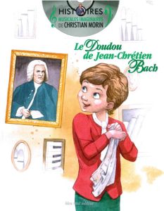 Le doudou de Jean-Chrétien Bach - Morin Christian - Biojout Jean-Philippe - Mellan J