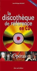 Opéras. La discothèque de référence en CD - Biojout Jean-Philippe