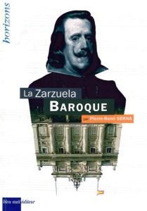 La Zarzuela baroque - Serna Pierre-René