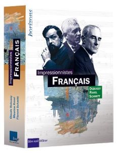 Impressionnistes français. Coffret en 3 volumes : Claude Debussy %3B Maurice Ravel %3B Florent Schmitt - Lebrun Eric - Palaux-Simonnet Bénédicte - Lorent C
