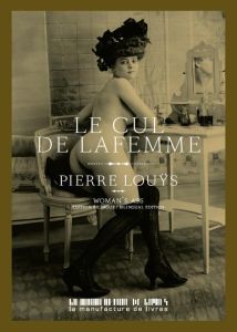 Le cul de la femme. Une collection de portraits de Pierre Louÿs (1892-1914), Edition bilingue frança - Louÿs Pierre - Dupouy Alexandre - Ryan Tobias