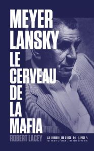 Meyer Lansky, le cerveau de la mafia - Lacey Robert - Balmont Eric