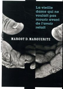 La vieille dame qui ne voulait pas mourir avant de l'avoir refait - Marguerite Margot D.