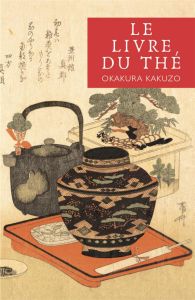 Le livre du thé - Okakura Kakuzô - Mourey Gabriel