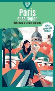 Guide Tao Paris et sa région. Un voyage éthique et écologique - Ollivier Eric