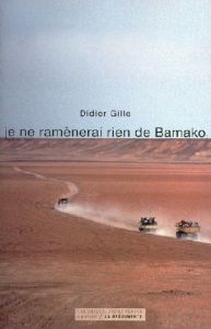 Je ne ramènerai rien de Bamako - Gille Didier