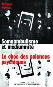 IAD - Somnambulisme et médiumnité tome 2 Le choc des sciences psychiques. 02 - Méheust Bertrand