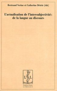 L'actualisation de l'intersubjectivité : de la langue au discours - Verine Bertrand - Détrie Catherine