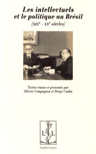 Les intellectuels et le politique au Brésil (XIXe-XXe siècles) - Compagnon Olivier - Cunha Diogo