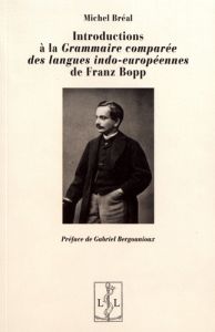 Introductions à la Grammaire comparée des langues indo-européennes de Franz Bopp - Bréal Michel - Bergounioux Gabriel